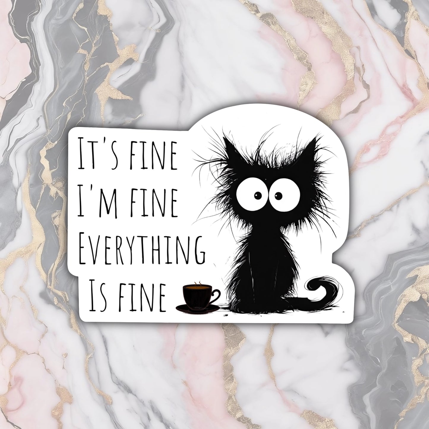 It's Fine, I'm Fine, Everything's Fine Vinyl Sticker