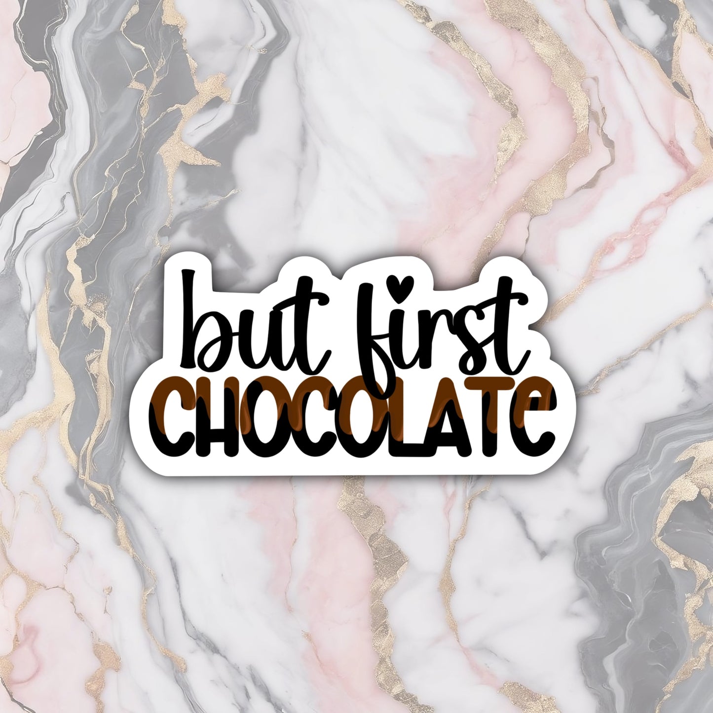 But First Chocolate Vinyl Sticker