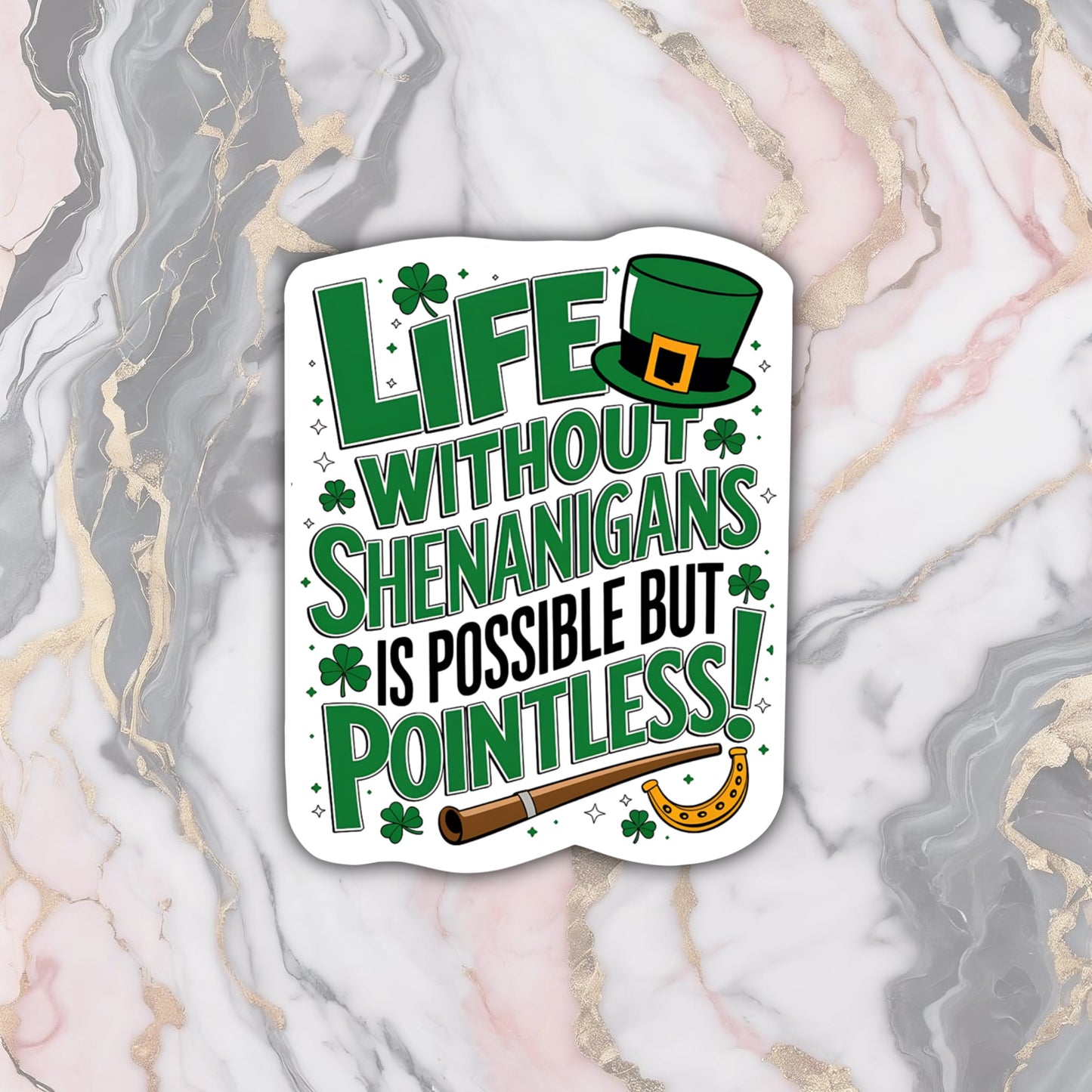 Life Without Shenanigans is Possible But Pointless Vinyl Sticker