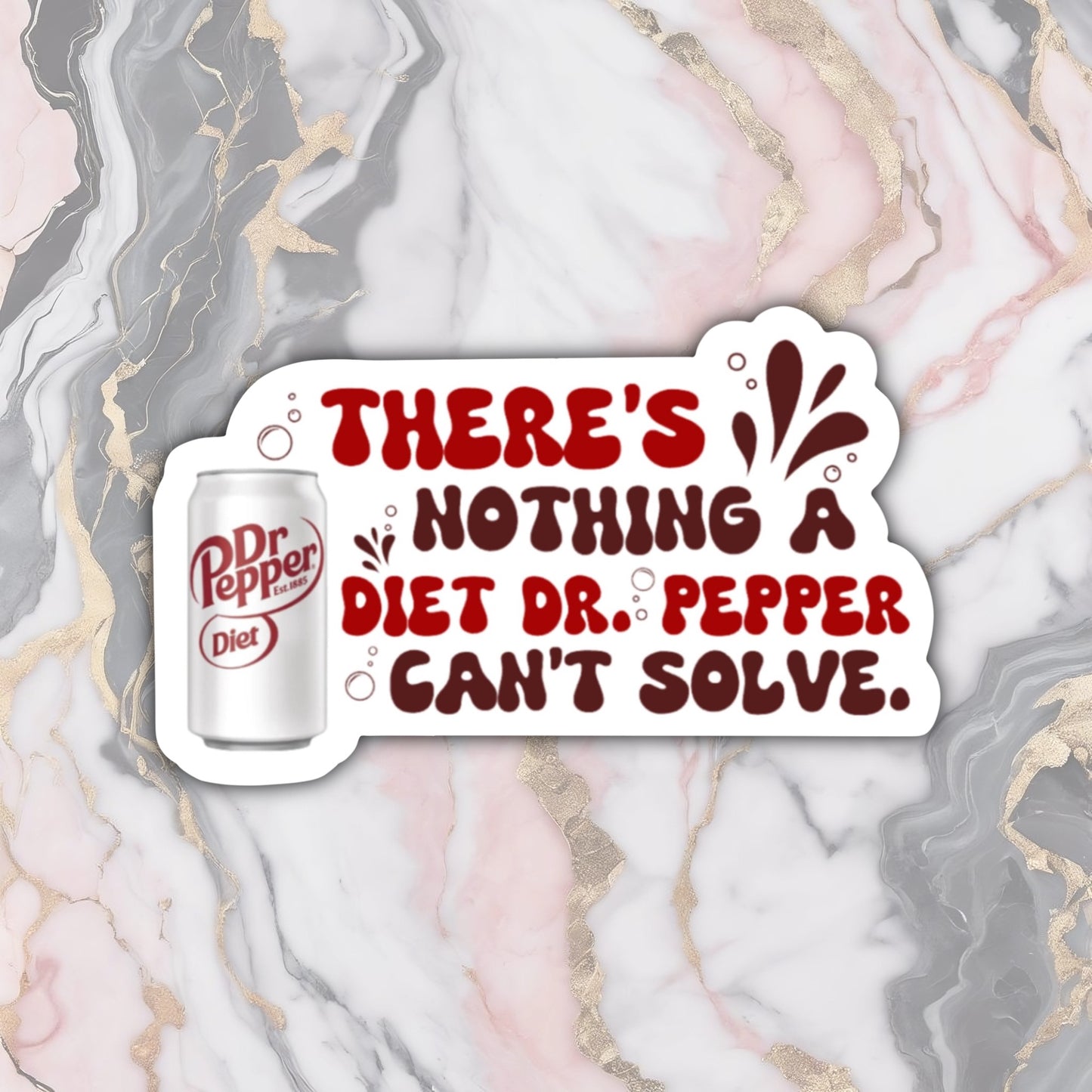 There's Nothing A Diet Dr. Pepper Can't Solve Vinyl Sticker